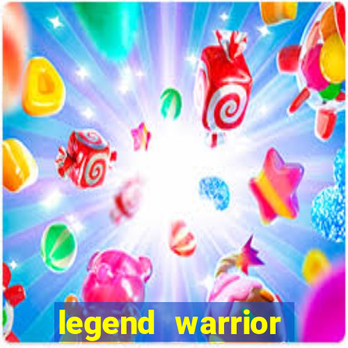 legend warrior dinheiro infinito 2024